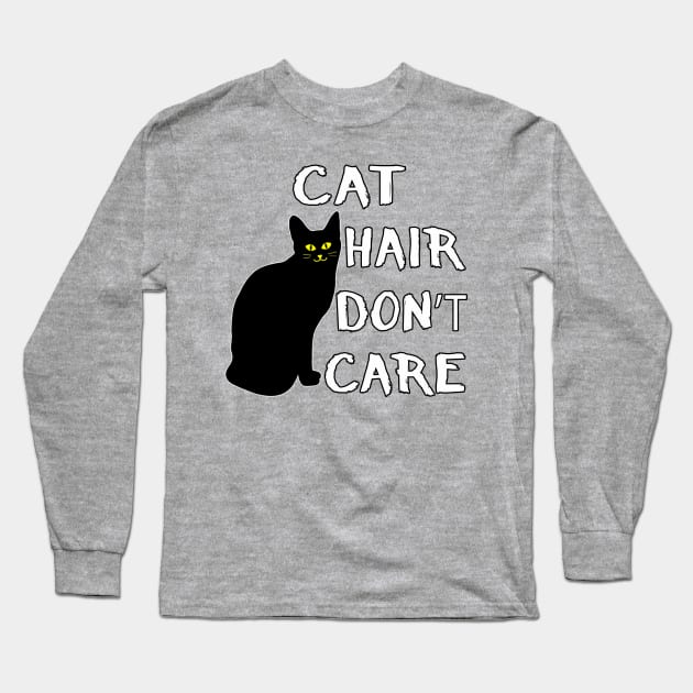 Cat Hair Don't Care Funny Adoption Furry Pet Lover Long Sleeve T-Shirt by Maxx Exchange